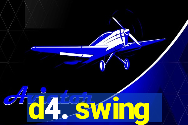 d4. swing